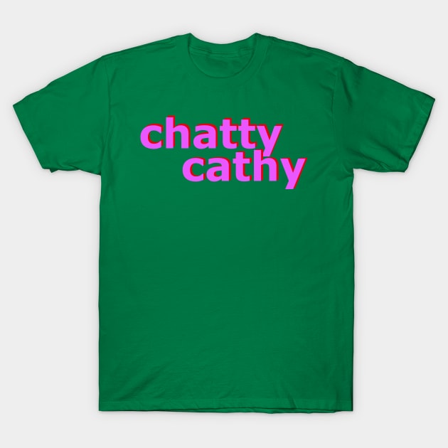 Chatty Cathy No 1 T-Shirt by Fun Funky Designs